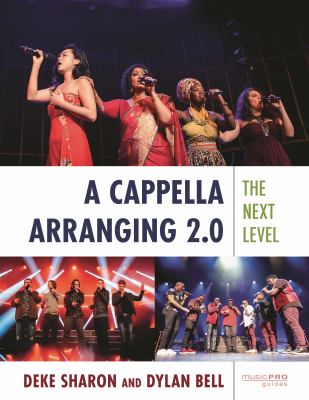 A Cappella Arranging 2. 0 : The Next Level