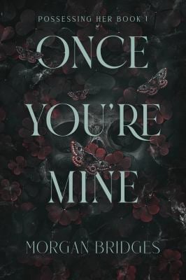 Once You're Mine : A Dark Stalker Romance