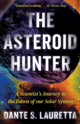 The Asteroid Hunter : A Scientist's Journey to the Dawn of Our Solar System
