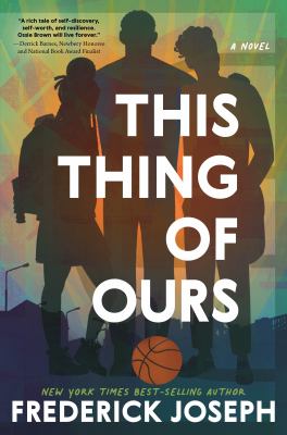 This Thing of Ours : (a Coming-Of-Age Young Adult Novel That Confronts Racism, Classism, Homophobia, and Book Banning)