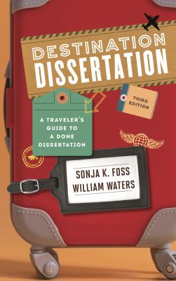Destination Dissertation : A Traveler's Guide to a Done Dissertation