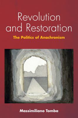 Revolution and Restoration : The Politics of Anachronism