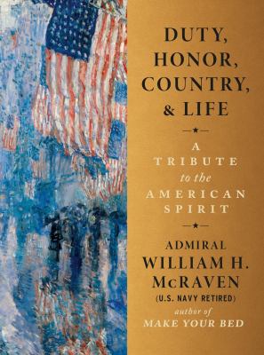 Duty, Honor, Country and Life : A Tribute to the American Spirit