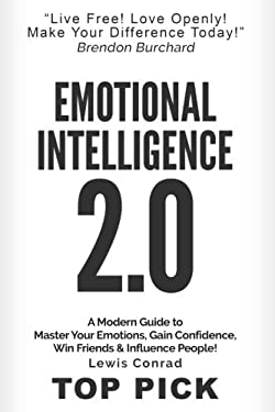 Emotional Intelligence 2. 0 : A Modern Guide to Master Your Emotions,Gain Confidence, Win Friends and Influence People!