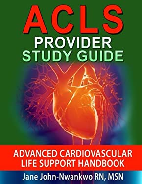 ACLS Provider Study Guide : Advanced Cardiovascular Life Support Handbook