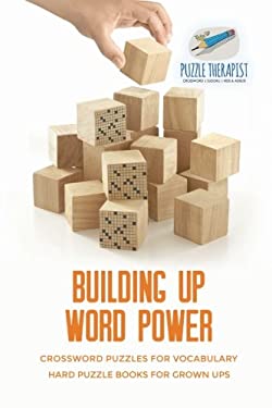 Building up Word Power Crossword Puzzles for Vocabulary Hard Puzzle Books for Grown Ups