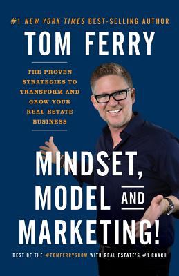 Mindset, Model and Marketing! : The Proven Strategies to Transform and Grow Your Real Estate Business