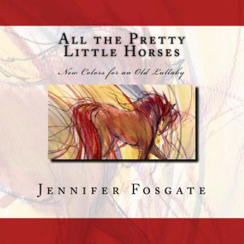 All the Pretty Little Horses : New Colors for an Old Lullaby