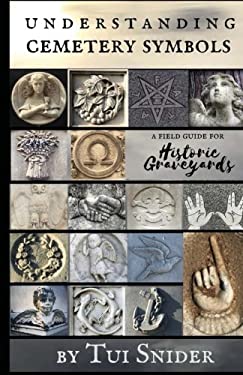 Understanding Cemetery Symbols : A Field Guide for Historic Graveyards