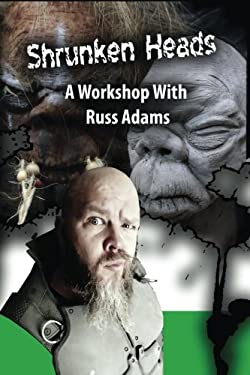 Shrunken Heads : A Workshop with Russ Adams