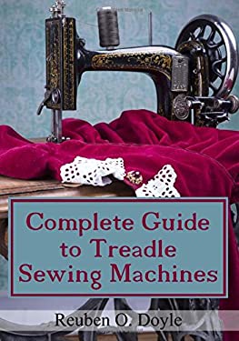 Complete Guide To Treadle Sewing Machines
