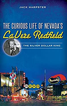 The Curious Life of Nevada's Lavere Redfield : The Silver Dollar King