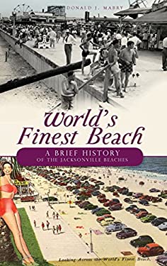 World's Finest Beach : A Brief History of the Jacksonville Beaches
