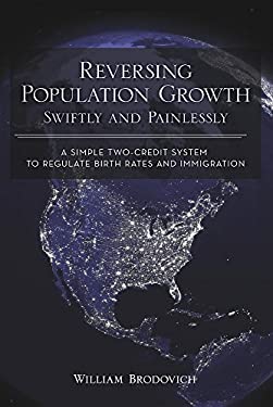Reversing Population Growth Swiftly and Painlessly : A Simple Two-Credit System to Regulate Birth Rates and Immigration