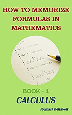 How to Memorize Formulas in Mathematics : Book-1 Calculus