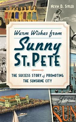 Warm Wishes from Sunny St. Pete : The Success Story of Promoting the Sunshine City