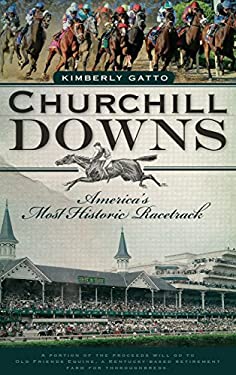 Churchill Downs : America's Most Historic Racetrack