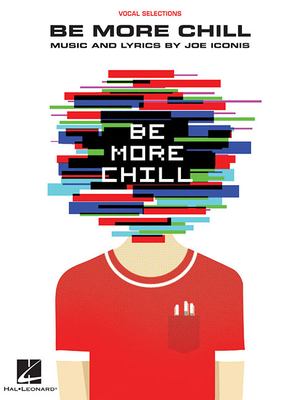 Be More Chill : Piano/Vocal Selections