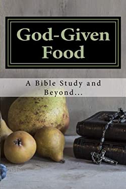 God-Given Food : A Bible Study and Beyond...