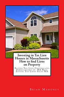 Investing in Tax Lien Houses in Massachusetts How to Find Liens on Property : Buying Tax Lien Certificates Foreclosures in MA Real Estate Tax Liens Sa
