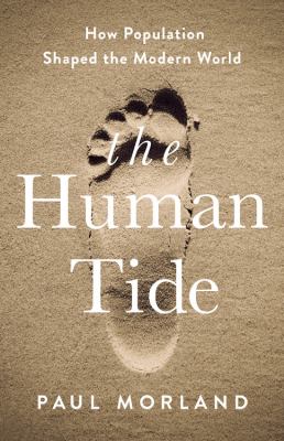 The Human Tide : How Population Shaped the Modern World
