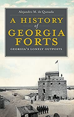 A History of Georgia Forts : Georgia's Lonely Outposts