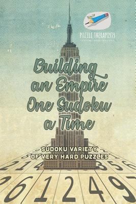 Building an Empire One Sudoku a Time - Sudoku Variety of Very Hard Puzzles