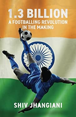 1. 3 Billion : A Footballing Revolution in the Making