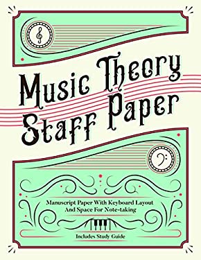 Music Theory Staff Paper : Manuscript Paper with Keyboard Layout and Space for Note-Taking