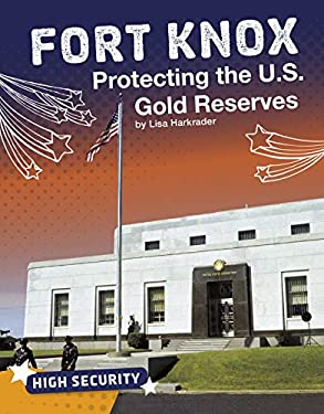 Fort Knox : Protecting the U. S. Gold Reserves