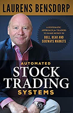 Automated Stock Trading Systems : A Systematic Approach for Traders to Make Money in Bull, Bear and Sideways Markets