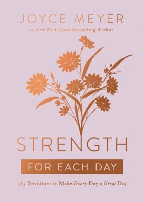 Strength for Each Day : 365 Devotions to Make Every Day a Great Day