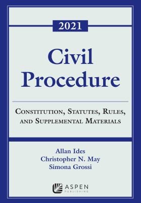 Civil Procedure : Constitution, Statutes, Rules, and Supplemental Materials 2021