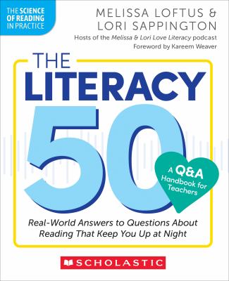 The Literacy 50-A Q&a Handbook for Teachers : Real-World Answers to Questions about Reading That Keep You up at Night