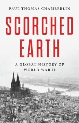 Scorched Earth : A Global History of World War II