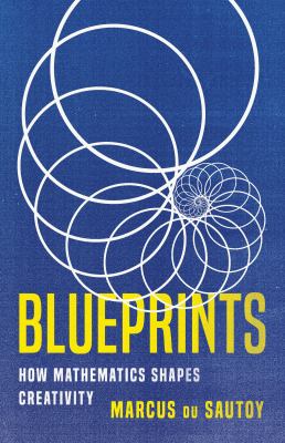 Blueprints : How Mathematics Shapes Creativity