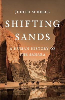 Shifting Sands : A Human History of the Sahara