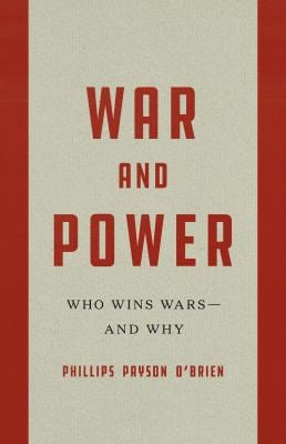 War and Power : Who Wins Wars--And Why