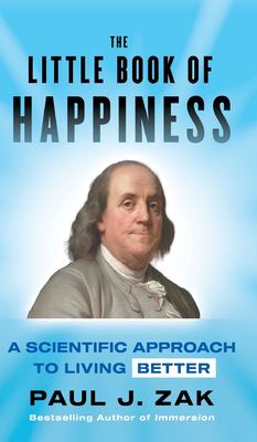 The Little Book of Happiness : A Scientific Approach to Living Better