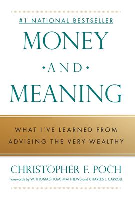 Money and Meaning : What I've Learned from Advising the Very Wealthy