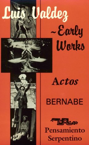 Luis Valdez - Early Works : Actos, Bernabe and Pensamiento Serpentino
