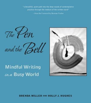 The Pen and the Bell : Mindful Writing in a Busy World