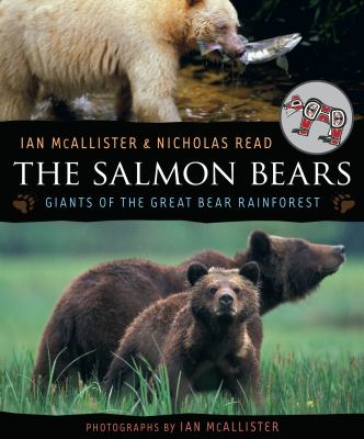 The Salmon Bears : Giants of the Great Bear Rainforest