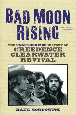 Bad Moon Rising : The Unauthorized History of Creedence Clearwater Revival