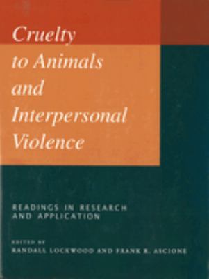 Cruelty to Animals and Interpersonal Violence : Readings in Research and Application