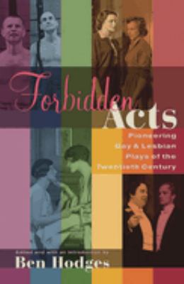 Forbidden Acts : Pioneering Gay and Lesbian Plays of the 20th Century