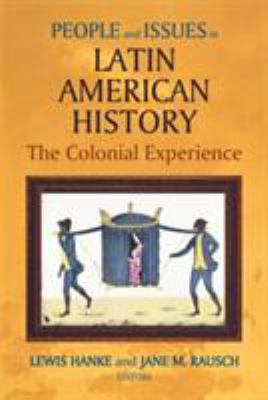 People and Issues in Latin American History V. 1; the Colonial Experience