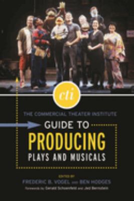 The Commercial Theater Institute Guide to Producing Plays and Musicals