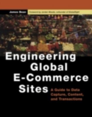 Engineering Global e-Commerce Sites : A Guide to Data Capture, Content, and Transactions