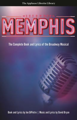 Memphis : The Complete Book and Lyrics of the Broadway Musical